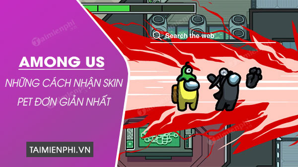 Những cách nhận skin, pet Among Us đơn giản nhất