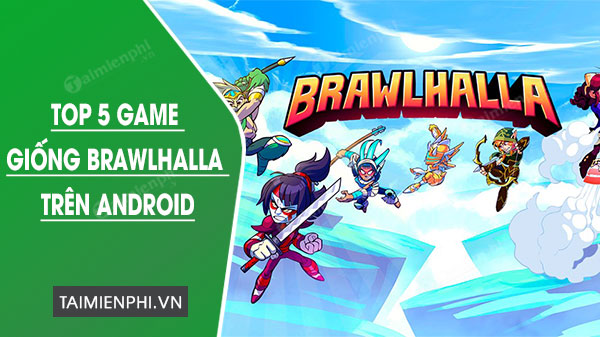 top game giong brawlhalla tren android
