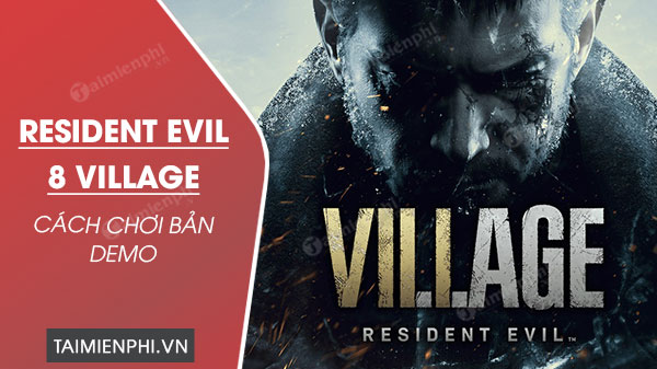 cach choi ban demo resident evil 8 village