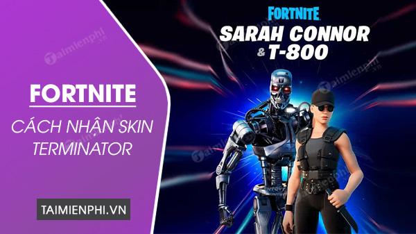 cach nhan skin terminator trong fortnite