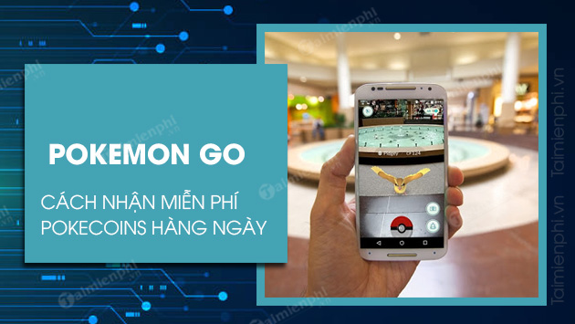 cach nhan pokecoins mien phi trong pokemon go