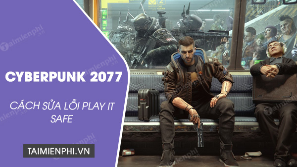 cach sua loi play it safe trong cyberpunk 2077