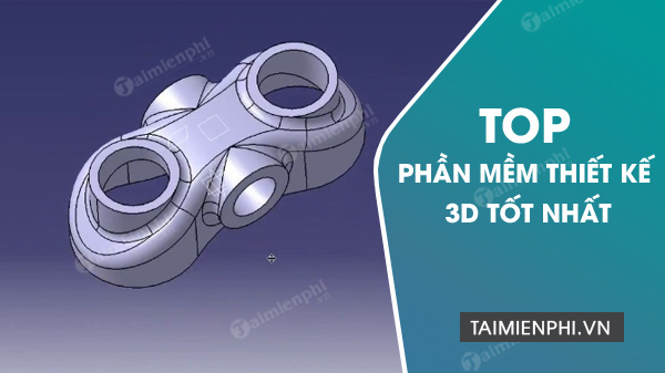 phan mem thiet ke 3d tot nhat