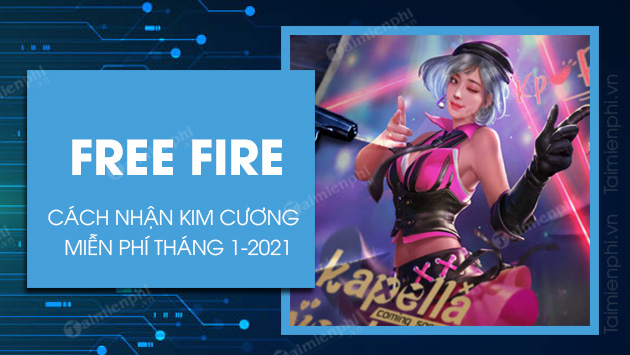 cach nhan kim cuong mien phi trong Free fire thang 1 2021