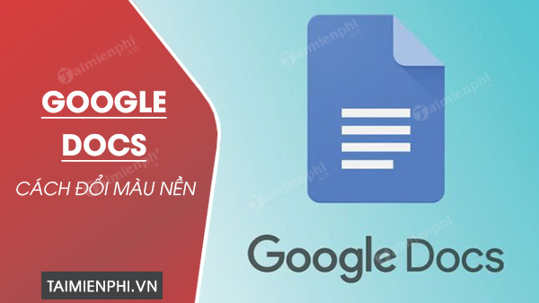 cach thay doi mau nen tren google docs