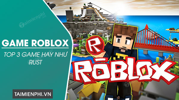 top game roblox hay nhu rust