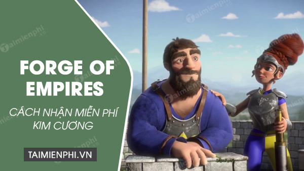 cach nhan kim cuong mien phi trong forge of empires