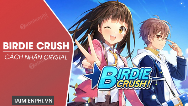 Cách nhận Crystal trong game Birdie Crush