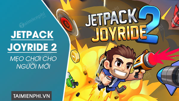 Cách chơi Jetpack Joyride 2 cho người mới