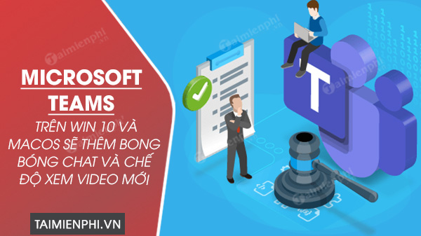 teams tren windows 10 va Mac se co bong bong chat