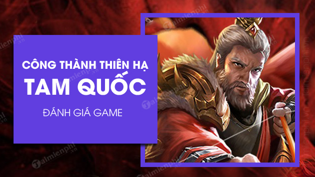 danh gia game tam quoc cong thanh moi nhat