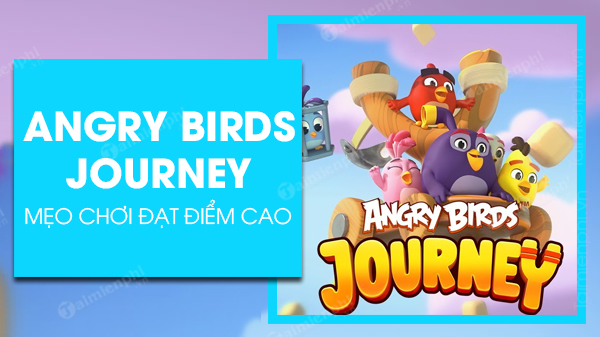 Mẹo chơi Angry Birds Journey đạt điểm cao