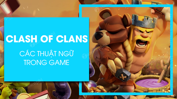 cac thuat ngu trong clash of clans