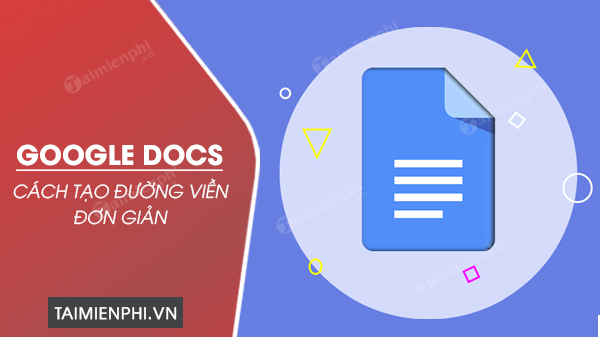 huong dan cach tao duong vien tren google docs