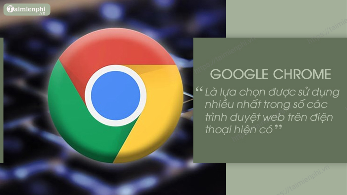 trinh duyet web tot nhat hien nay chrome