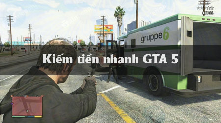 Cách kiếm tiền trong GTA 5 nhanh