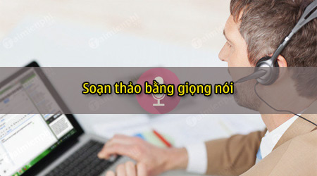 cach soan van ban bang giong noi bang google docs va google dich