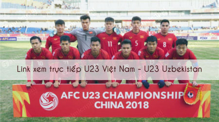 Link xem U23 Việt Nam vs Uzbekistan