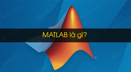 MATLAB là gì, hướng dẫn đầy đủ về MATLAB