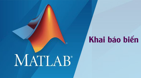 Khai báo Biến trong MATLAB