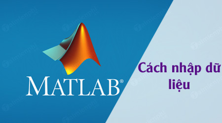 MATLAB - Cách nhập dữ liệu