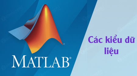 Kiểu dữ liệu trong MATLAB