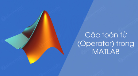 Các toán tử (Operator) trong MATLAB