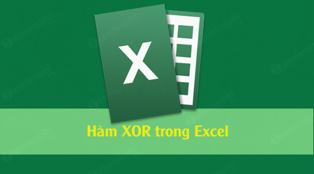 Hàm XOR trong Excel, trả về hàm Exclusive Of logic của các đối số