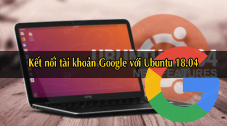 cach ket noi tai khoan google voi ubuntu 18 04