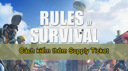 Cách kiếm thêm Supply Tickets trong Rules of Survival