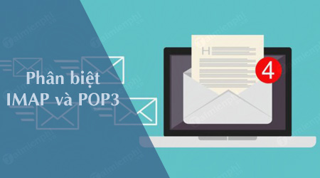 Phân biệt giao thức IMAP và POP3