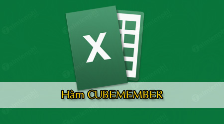 ham cubemember trong excel