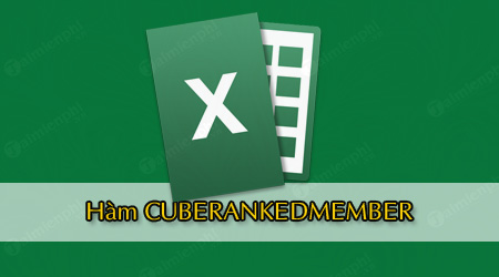 Hàm CUBERANKEDMEMBER trong Excel, trả về phần tử thứ n