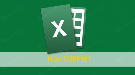 Hàm CUBESET trong Excel, xác định tập hợp phần tử được tính