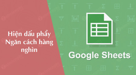 Hiển thị dấu phẩy phân cách hàng nghìn trong Google Sheets