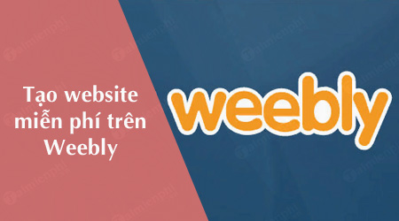 cach tao website mien phi tren weebly