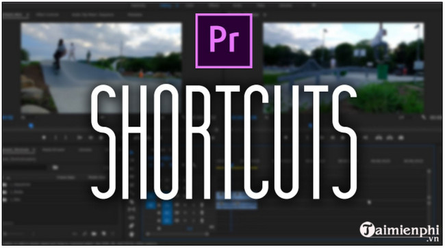 Các phím tắt trong Adobe Premiere