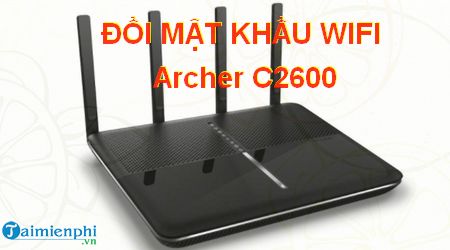 cach doi mat khau wifi archer c2600