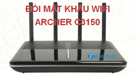 Cách đổi mật khẩu wifi Archer C3150