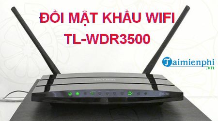 Cách đổi mật khẩu wifi TL-WDR3500