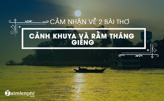 Cảm nhận về hai bài thơ Cảnh khuya và Rằm tháng Giêng của Hồ Chí Minh