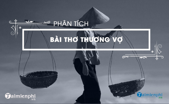 Phân tích bài thơ Thương Vợ của Tú Xương 2