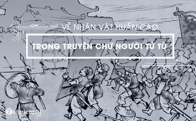 Về nhân vật Huấn Cao trong Chữ người tử tù của nhà văn Nguyễn Tuân 2