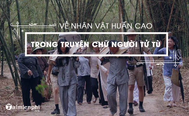 Về nhân vật Huấn Cao trong Chữ người tử tù của nhà văn Nguyễn Tuân 3