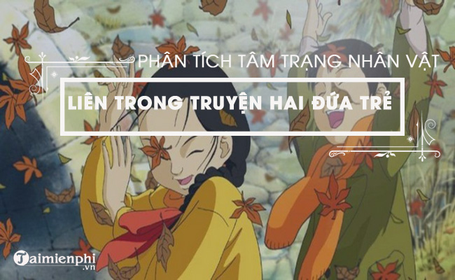 Phân tích tâm trạng của nhân vật Liên trong truyện Hai đứa trẻ của Thạch Lam 3