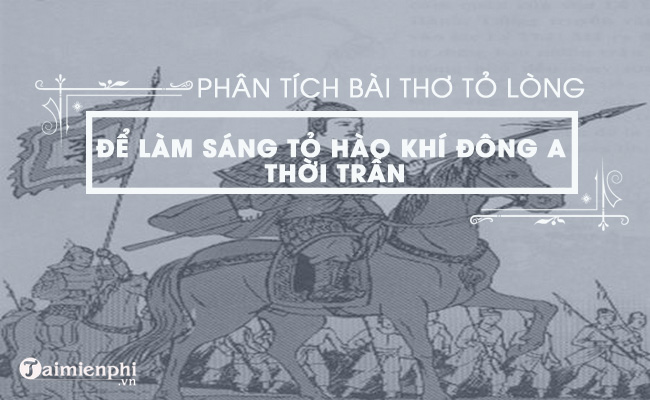 Phân tích bài thơ Thuật hoài của Phạm Ngũ Lão để làm sáng tỏ hào khí đời Trần 4