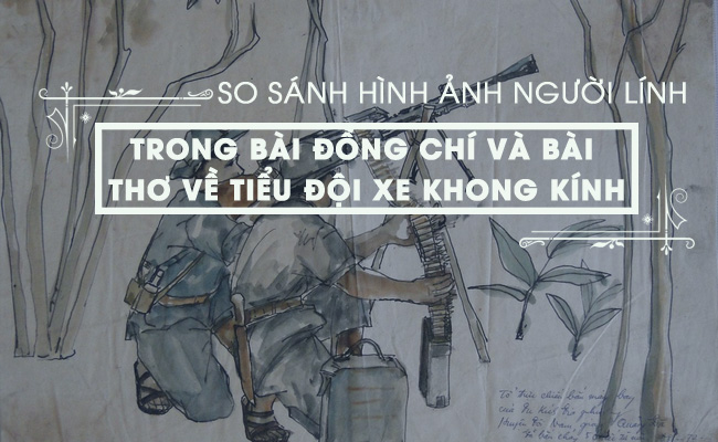 So sánh hình ảnh người lính cách mạng ở bài thơ Đồng chí và Tiểu đội xe không kính