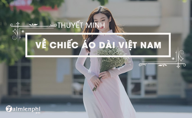 8 Bài Thuyết Minh Về Chiếc Áo Dài Việt Nam, Bài Văn Mẫu Hay Lớp 8, 9,