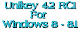Ra mắt Unikey 4.2 RC1 dùng cho windows 8 và 8.1 rất mượt.