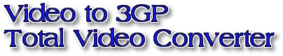 Chuyển đổi Video sang 3GP bằng Total Video Converter